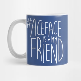 #ACEface is my friend Mug